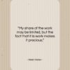 Helen Keller quote: “My share of the work may be…”- at QuotesQuotesQuotes.com