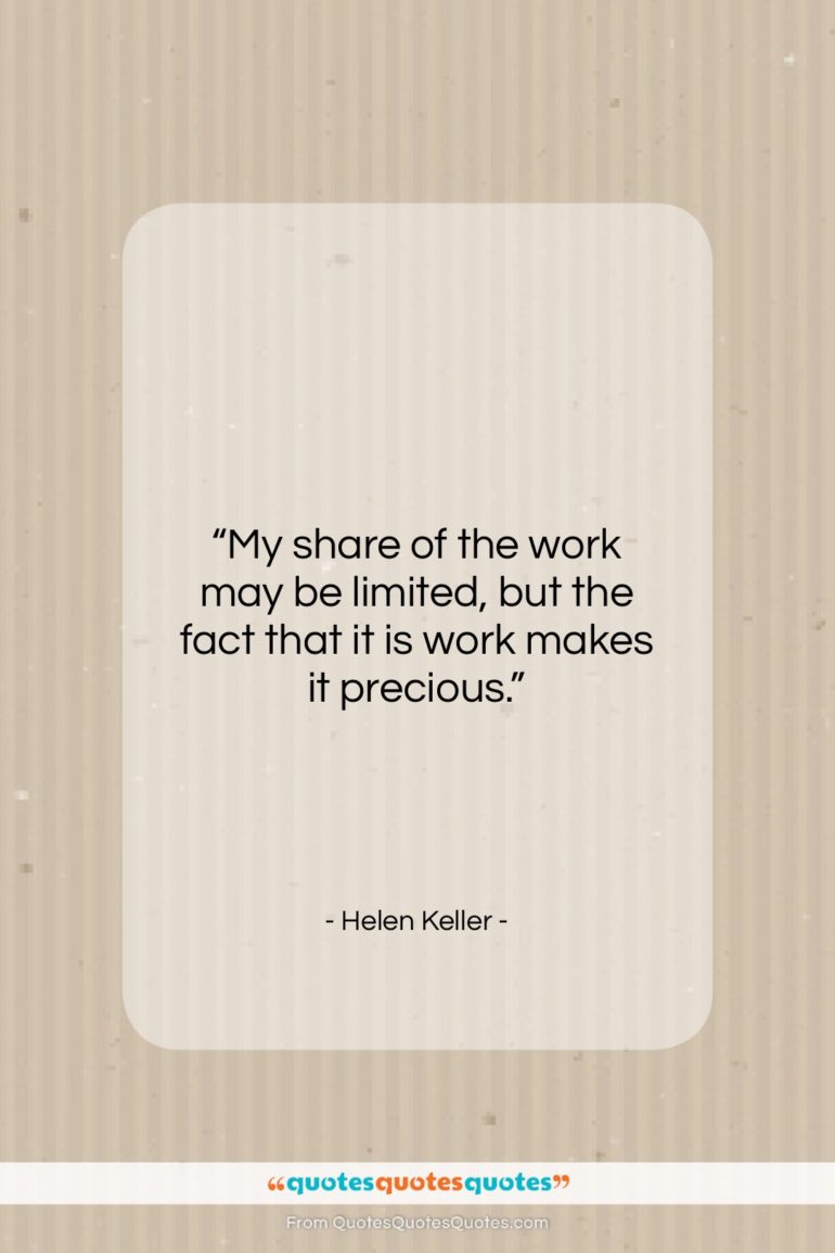 Helen Keller quote: “My share of the work may be…”- at QuotesQuotesQuotes.com