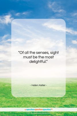 Helen Keller quote: “Of all the senses, sight must be…”- at QuotesQuotesQuotes.com