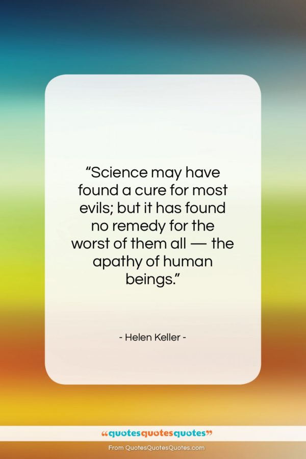 Helen Keller quote: “Science may have found a cure for…”- at QuotesQuotesQuotes.com