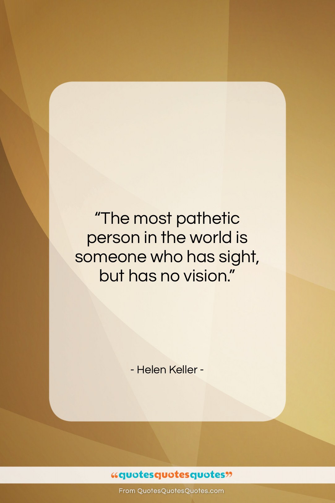 Helen Keller quote: “The most pathetic person in the world…”- at QuotesQuotesQuotes.com