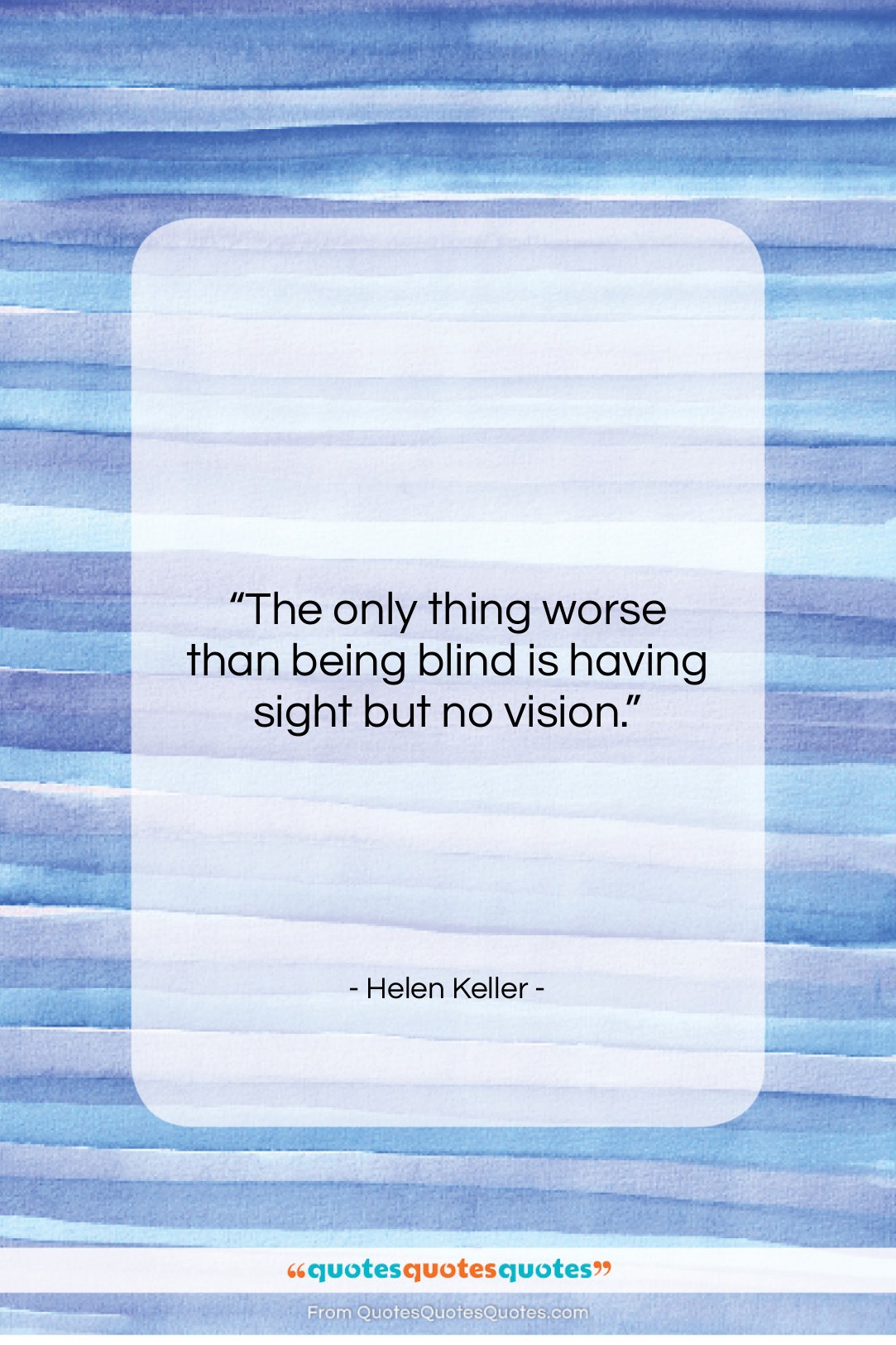 Helen Keller quote: “The only thing worse than being blind…”- at QuotesQuotesQuotes.com