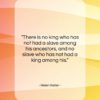 Helen Keller quote: “There is no king who has not…”- at QuotesQuotesQuotes.com