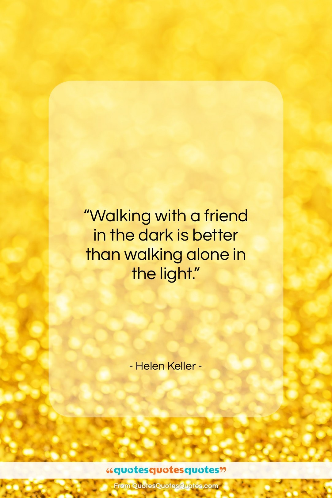 Helen Keller quote: “Walking with a friend in the dark…”- at QuotesQuotesQuotes.com