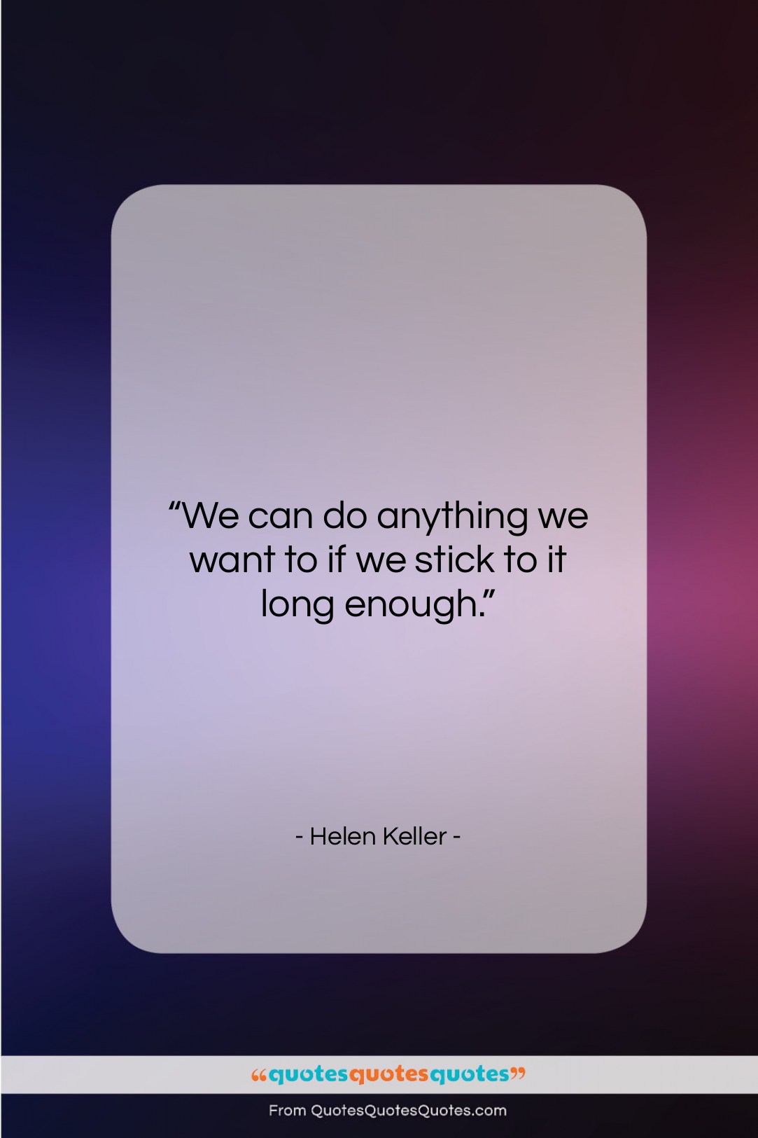 Helen Keller quote: “We can do anything we want to…”- at QuotesQuotesQuotes.com