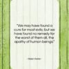 Helen Keller quote: “We may have found a cure for…”- at QuotesQuotesQuotes.com