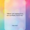 Helen Keller quote: “What I am looking for is not…”- at QuotesQuotesQuotes.com