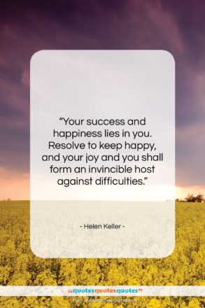 Helen Keller quote: “Your success and happiness lies in you….”- at QuotesQuotesQuotes.com