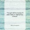 Henny Youngman quote: “I’ve got all the money I’ll ever…”- at QuotesQuotesQuotes.com