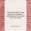 Henny Youngman quote: “My grandmother is over eighty and still…”- at QuotesQuotesQuotes.com