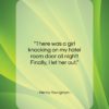 Henny Youngman quote: “There was a girl knocking on my…”- at QuotesQuotesQuotes.com