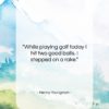 Henny Youngman quote: “While playing golf today I hit two…”- at QuotesQuotesQuotes.com