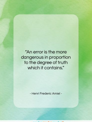 Henri Frederic Amiel quote: “An error is the more dangerous in…”- at QuotesQuotesQuotes.com