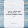 Henri Matisse quote: “I do not literally paint that table,…”- at QuotesQuotesQuotes.com