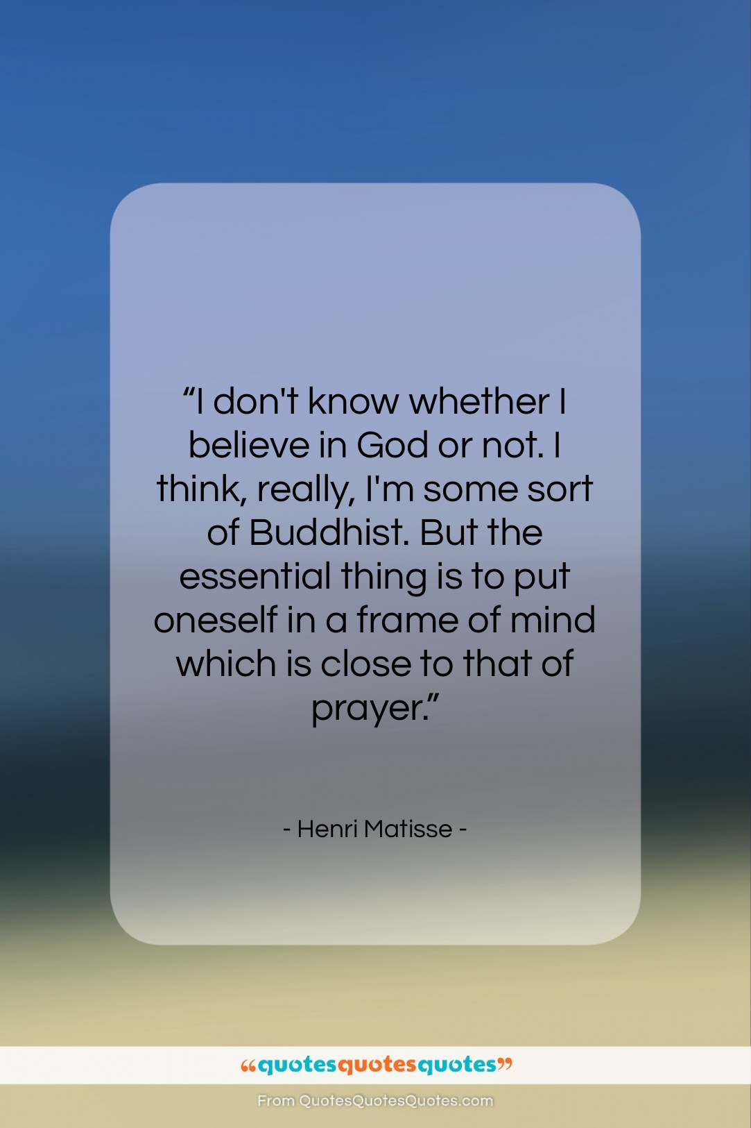 Henri Matisse quote: “I don’t know whether I believe in…”- at QuotesQuotesQuotes.com