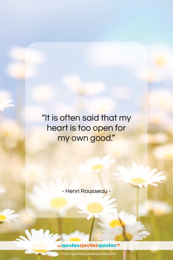 Henri Rousseau quote: “It is often said that my heart…”- at QuotesQuotesQuotes.com