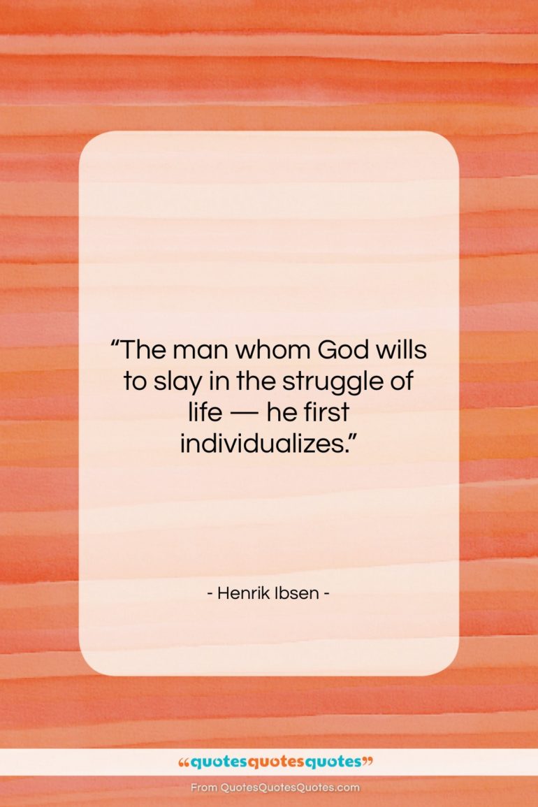 Henrik Ibsen quote: “The man whom God wills to slay…”- at QuotesQuotesQuotes.com