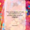 Henrik Ibsen quote: “The worst enemy of truth and freedom…”- at QuotesQuotesQuotes.com