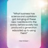 Henrik Ibsen quote: “What business has science and capitalism got,…”- at QuotesQuotesQuotes.com