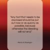 Henry A. Kissinger quote: “Any fact that needs to be disclosed…”- at QuotesQuotesQuotes.com