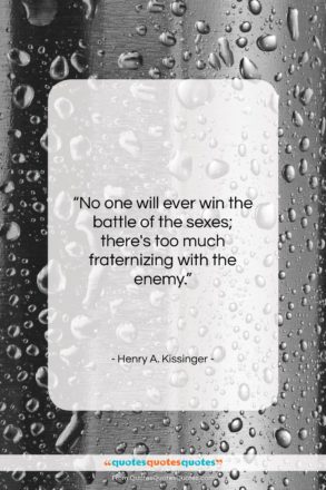 Henry A. Kissinger quote: “No one will ever win the battle…”- at QuotesQuotesQuotes.com