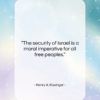 Henry A. Kissinger quote: “The security of Israel is a moral…”- at QuotesQuotesQuotes.com