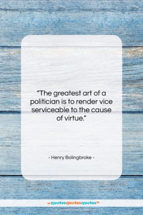 Henry Bolingbroke quote: “The greatest art of a politician is…”- at QuotesQuotesQuotes.com