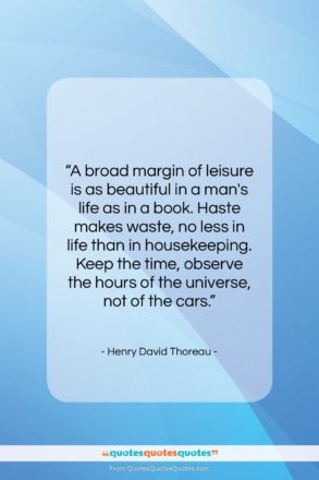 Henry David Thoreau quote: “A broad margin of leisure is as…”- at QuotesQuotesQuotes.com