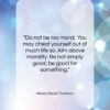 Henry David Thoreau quote: “Do not be too moral. You may…”- at QuotesQuotesQuotes.com