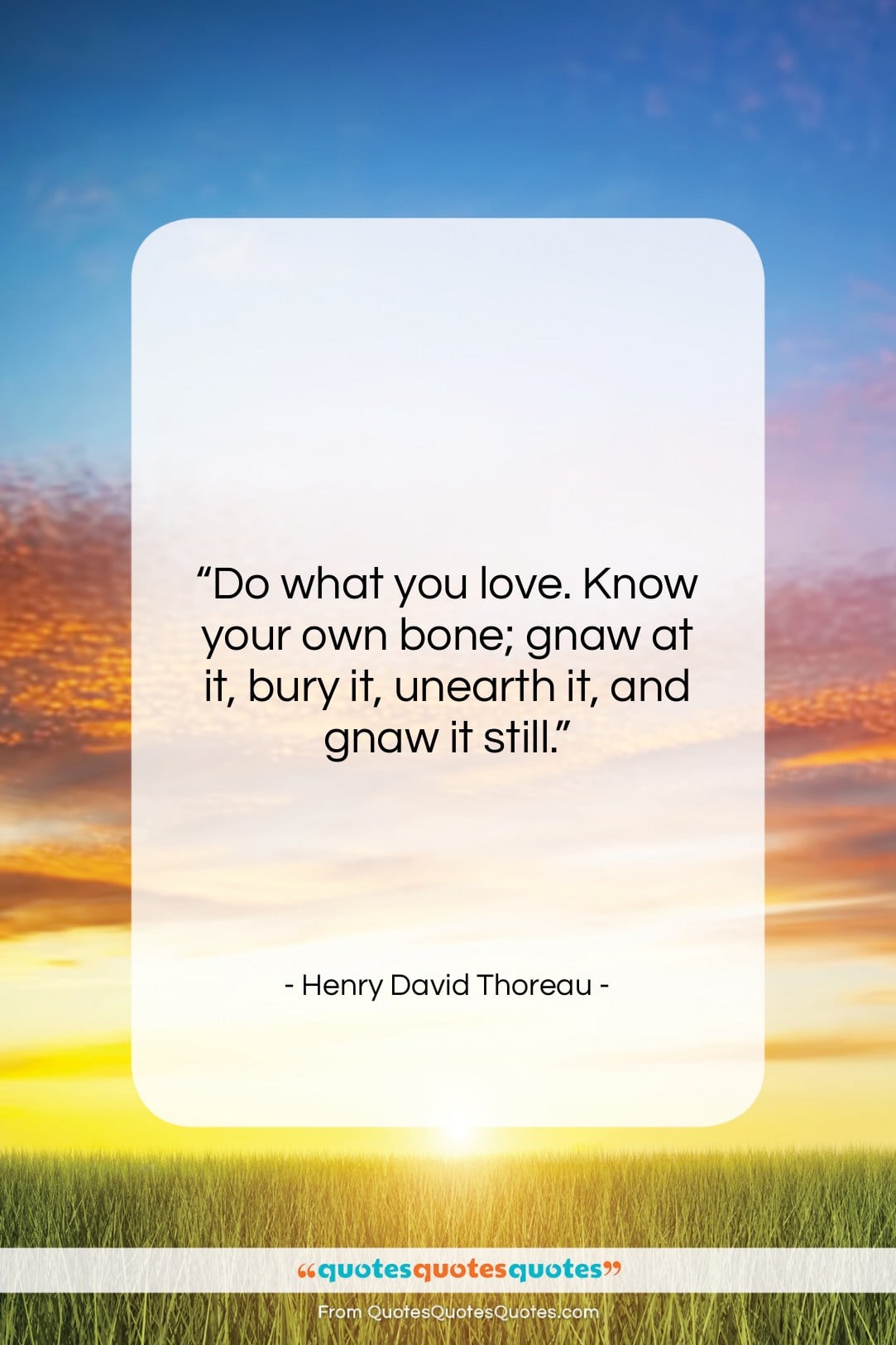 Henry David Thoreau quote: “Do what you love. Know your own…”- at QuotesQuotesQuotes.com