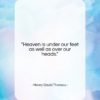 Henry David Thoreau quote: “Heaven is under our feet as well…”- at QuotesQuotesQuotes.com