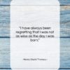 Henry David Thoreau quote: “I have always been regretting that I…”- at QuotesQuotesQuotes.com