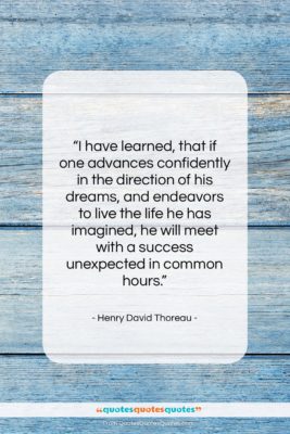 Henry David Thoreau quote: “I have learned, that if one advances…”- at QuotesQuotesQuotes.com