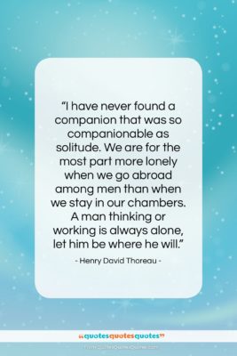 Henry David Thoreau quote: “I have never found a companion that…”- at QuotesQuotesQuotes.com
