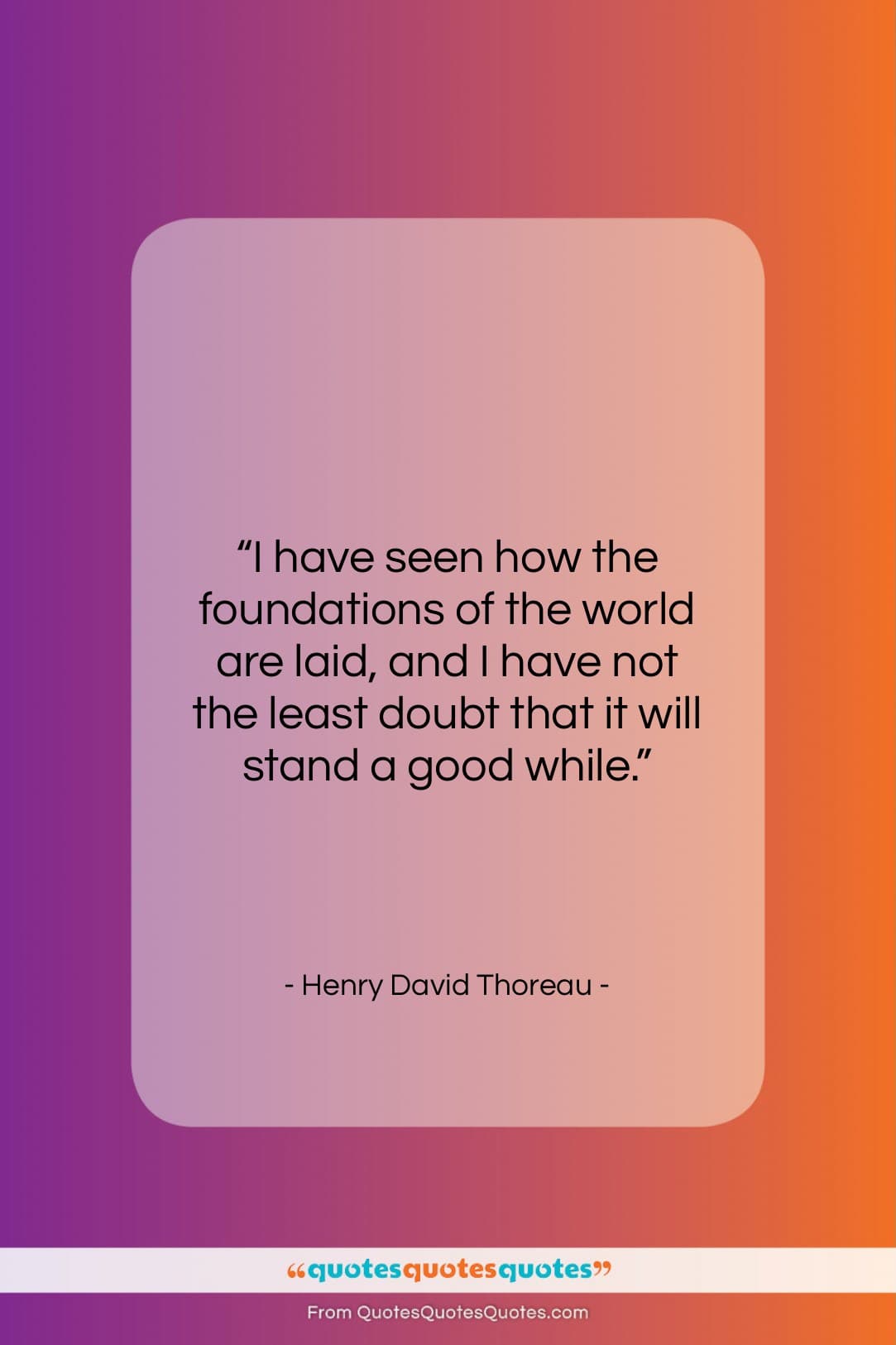 Henry David Thoreau quote: “I have seen how the foundations of…”- at QuotesQuotesQuotes.com