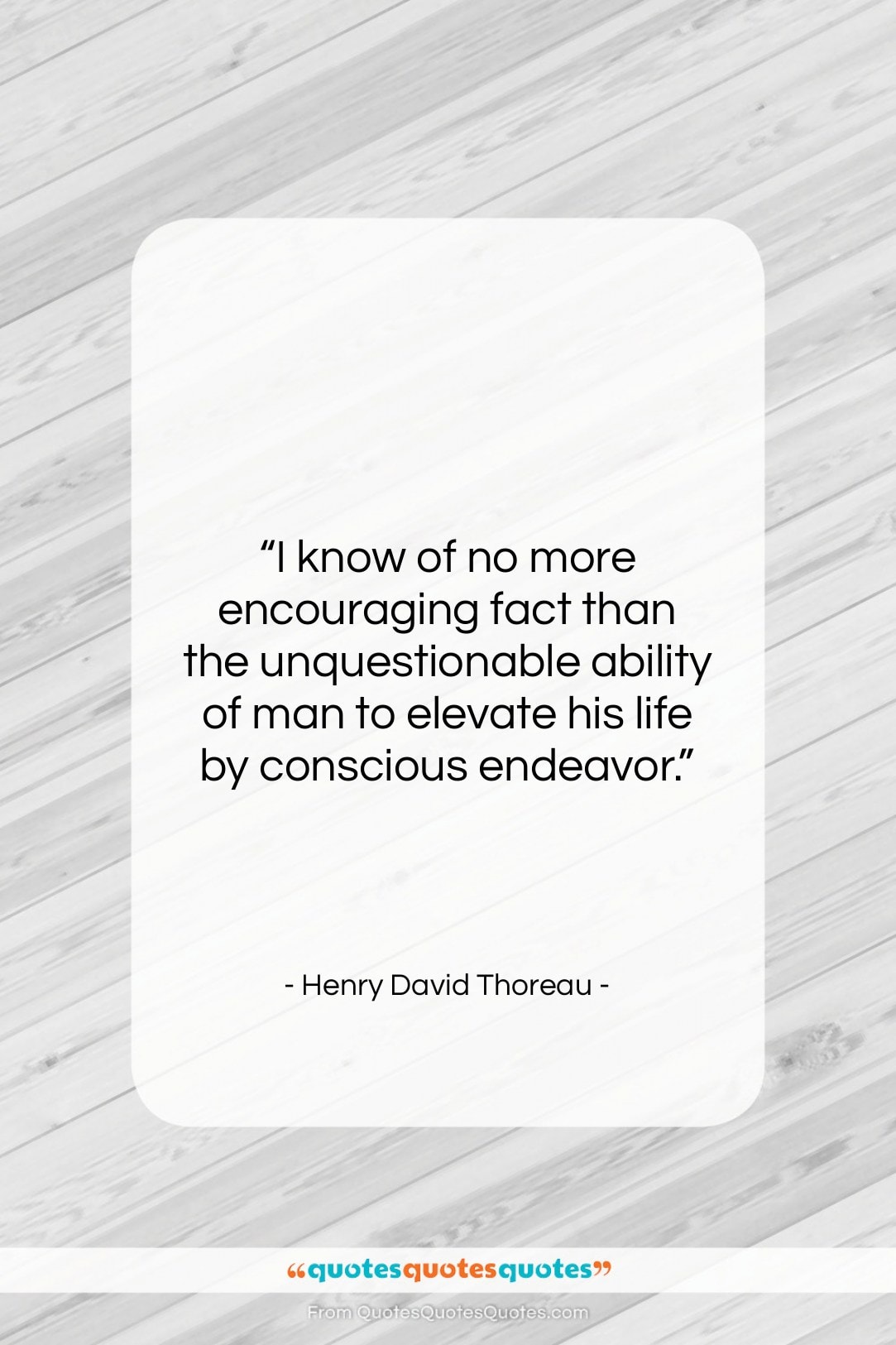 Henry David Thoreau quote: “I know of no more encouraging fact…”- at QuotesQuotesQuotes.com
