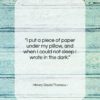 Henry David Thoreau quote: “I put a piece of paper under…”- at QuotesQuotesQuotes.com