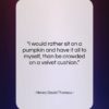 Henry David Thoreau quote: “I would rather sit on a pumpkin…”- at QuotesQuotesQuotes.com