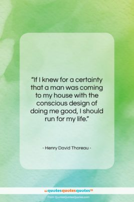Henry David Thoreau quote: “If I knew for a certainty that…”- at QuotesQuotesQuotes.com