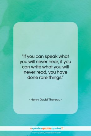 Henry David Thoreau quote: “If you can speak what you will…”- at QuotesQuotesQuotes.com