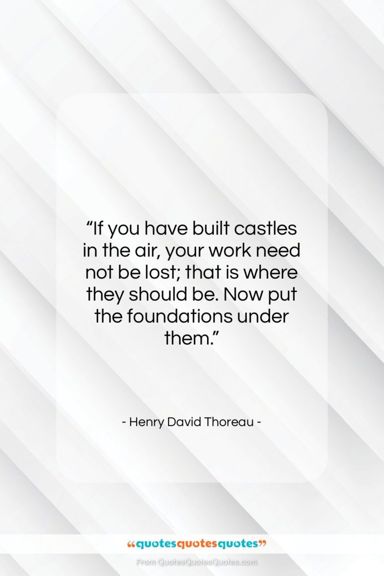 Henry David Thoreau quote: “If you have built castles in the…”- at QuotesQuotesQuotes.com