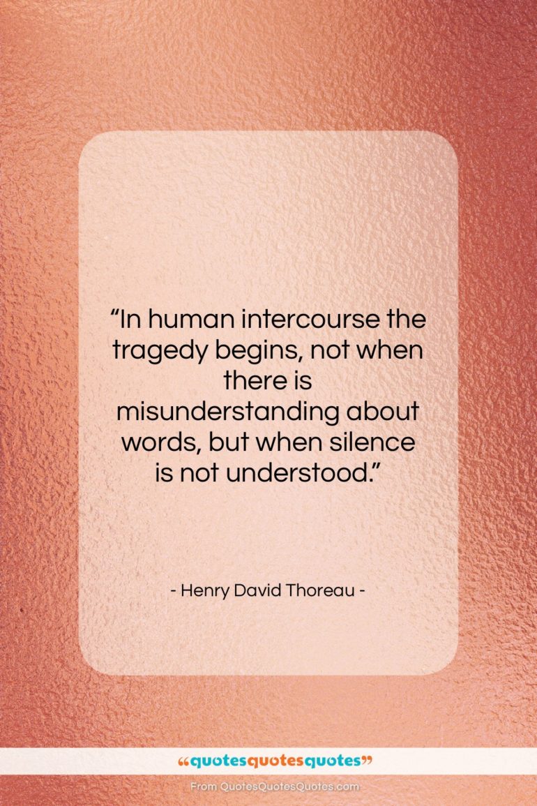 Henry David Thoreau quote: “In human intercourse the tragedy begins, not…”- at QuotesQuotesQuotes.com