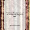 Henry David Thoreau quote: “Instead of noblemen, let us have noble…”- at QuotesQuotesQuotes.com