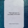 Henry David Thoreau quote: “Men are born to succeed, not to…”- at QuotesQuotesQuotes.com