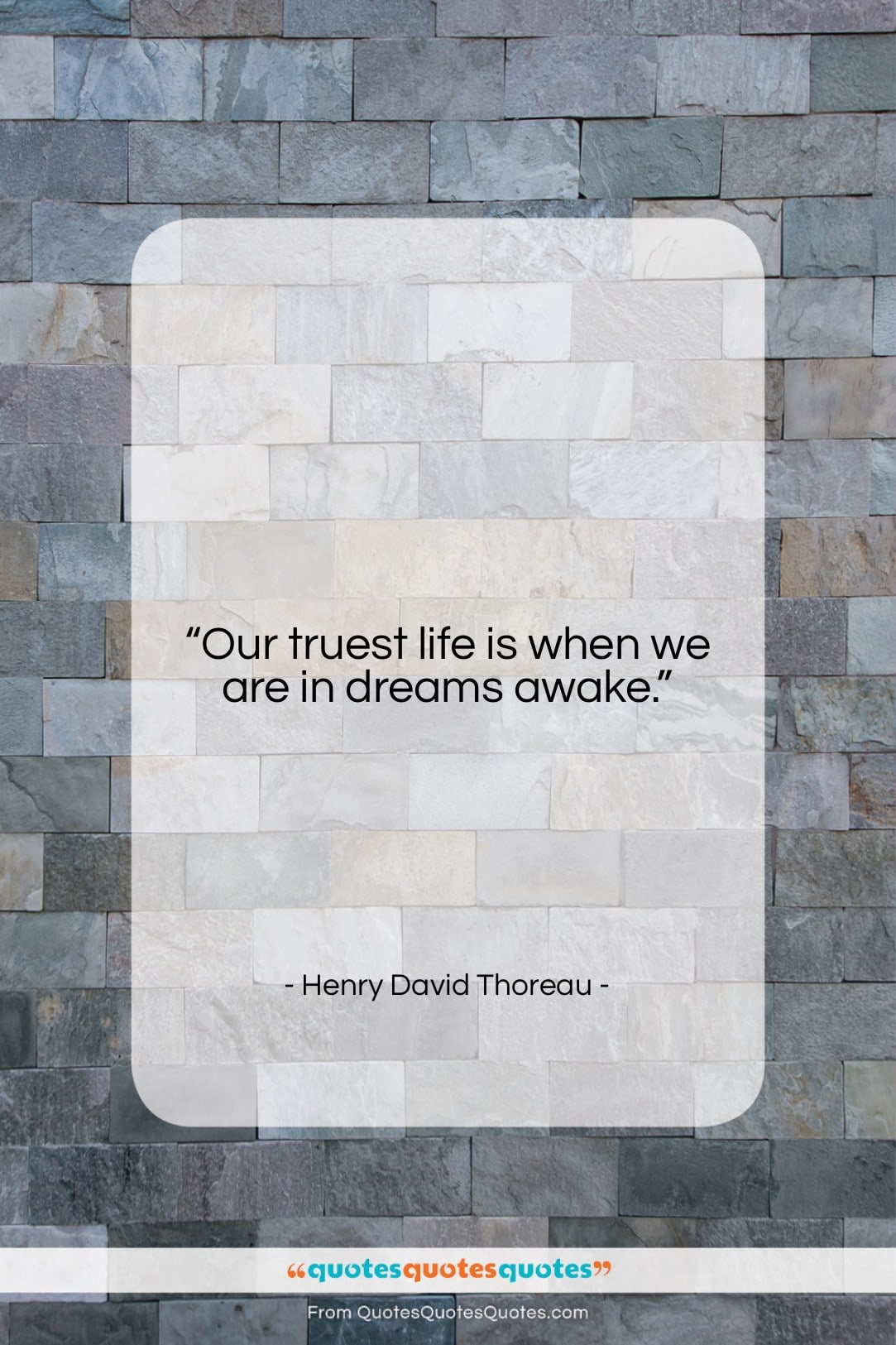 Henry David Thoreau quote: “Our truest life is when we are…”- at QuotesQuotesQuotes.com