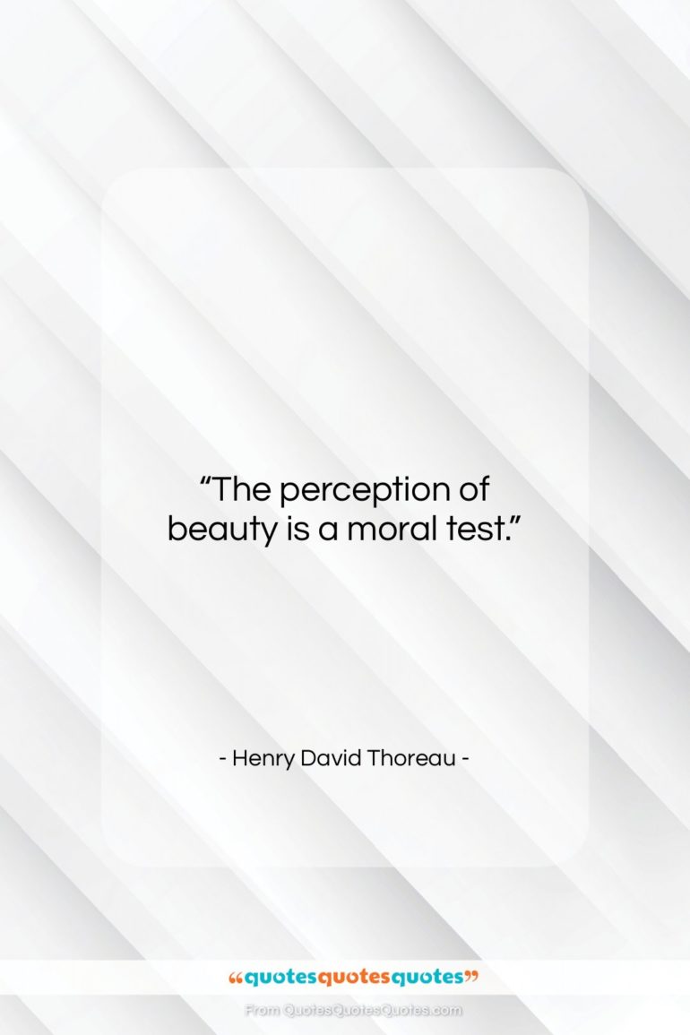 Henry David Thoreau quote: “The perception of beauty is a moral…”- at QuotesQuotesQuotes.com