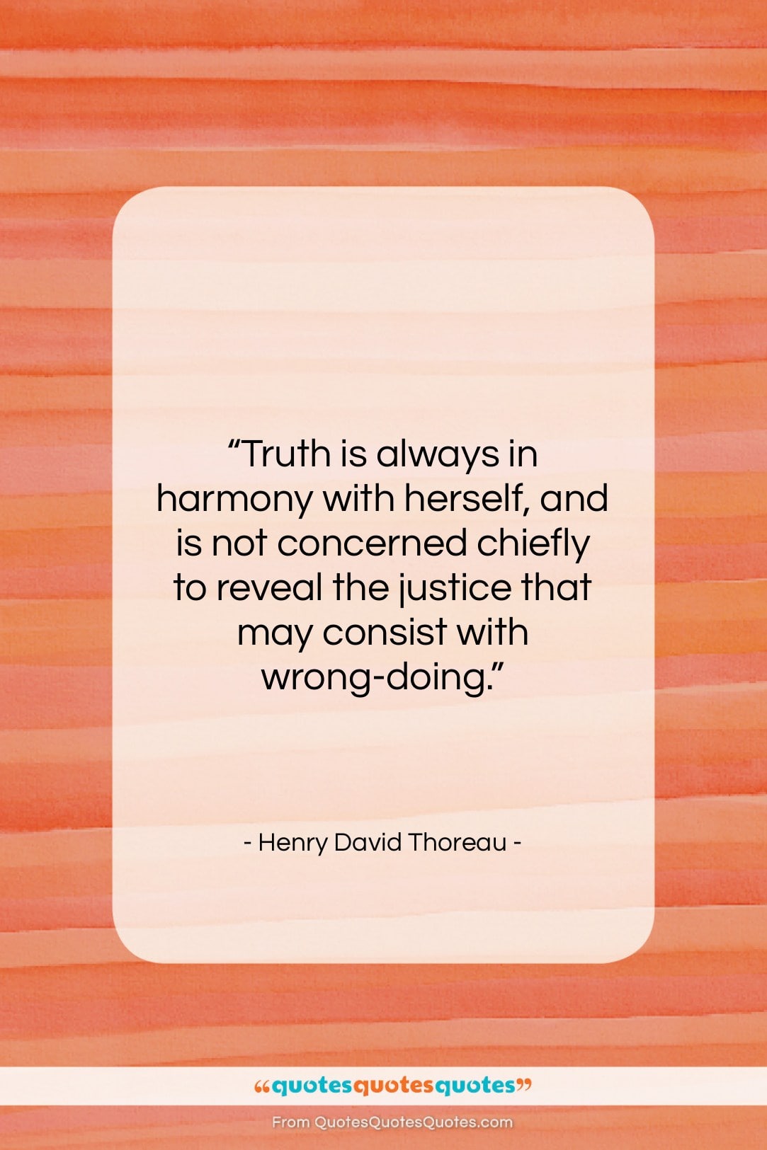 Henry David Thoreau quote: “Truth is always in harmony with herself,…”- at QuotesQuotesQuotes.com