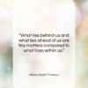Henry David Thoreau quote: “What lies behind us and what lies…”- at QuotesQuotesQuotes.com