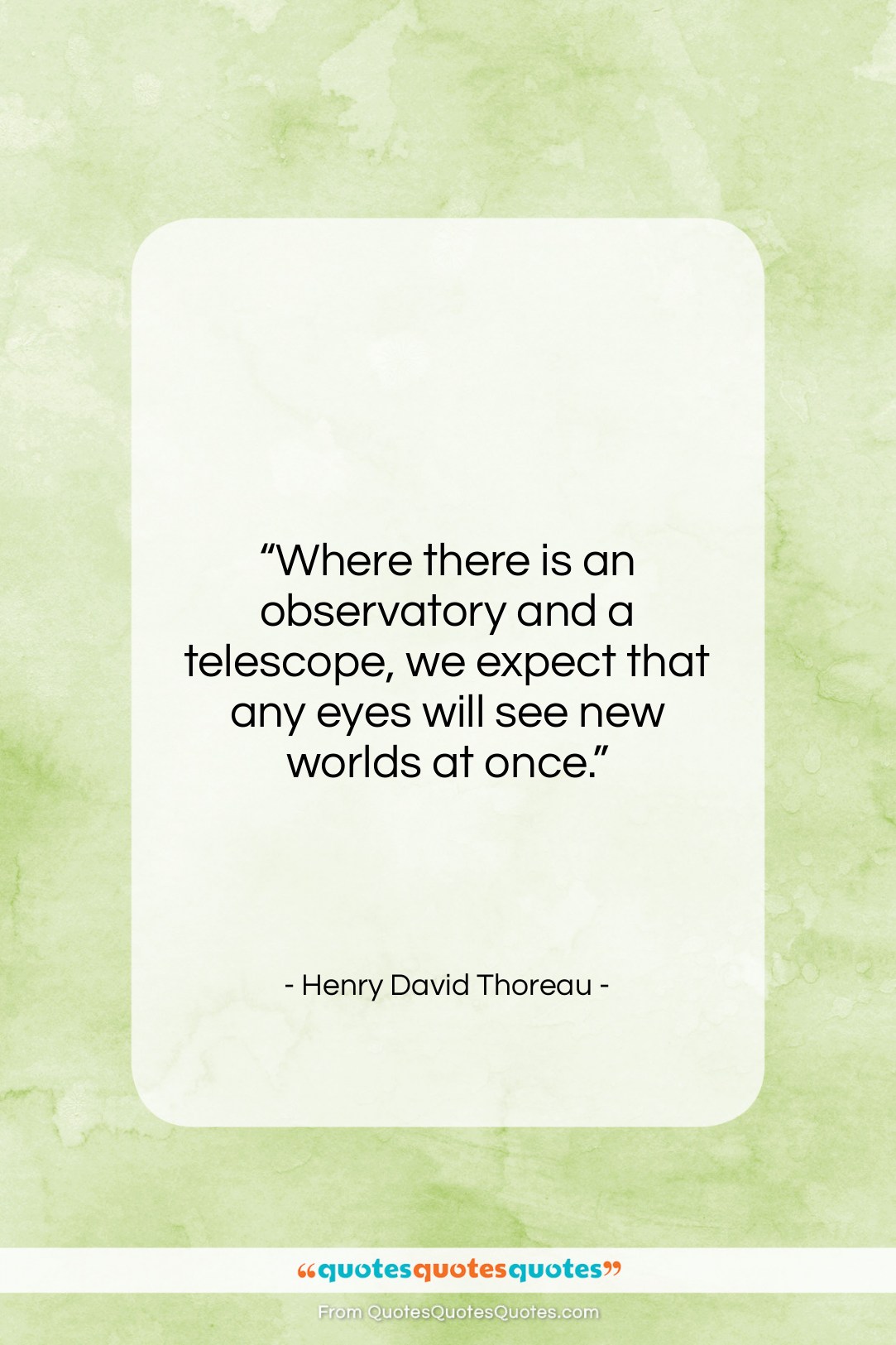 Henry David Thoreau quote: “Where there is an observatory and a…”- at QuotesQuotesQuotes.com