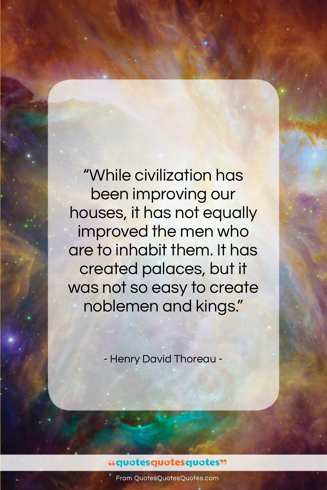 Henry David Thoreau quote: “While civilization has been improving our houses,…”- at QuotesQuotesQuotes.com
